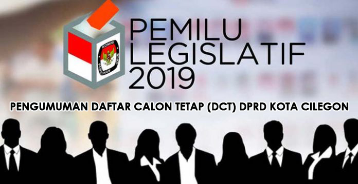 Pengumuman Daftar Calon Tetap Dct Dprd Kota Cilegon Pada Pemilu Tahun 2019 Faktabanten Co Id